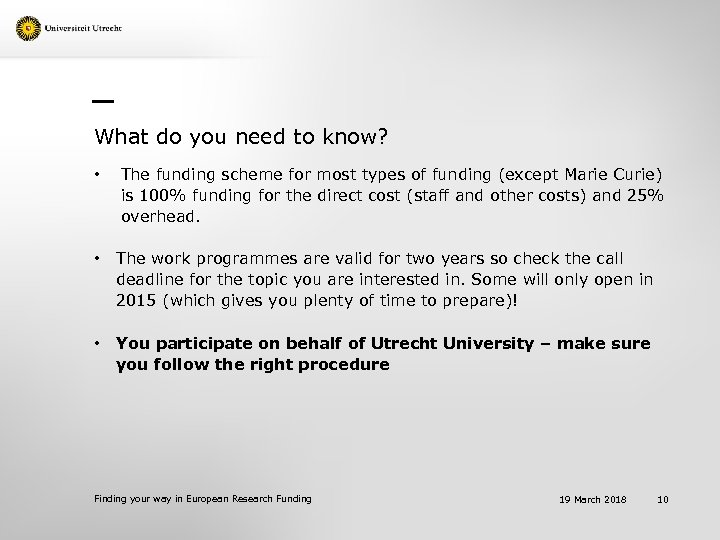 What do you need to know? • The funding scheme for most types of