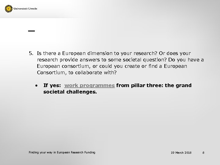 5. Is there a European dimension to your research? Or does your research provide