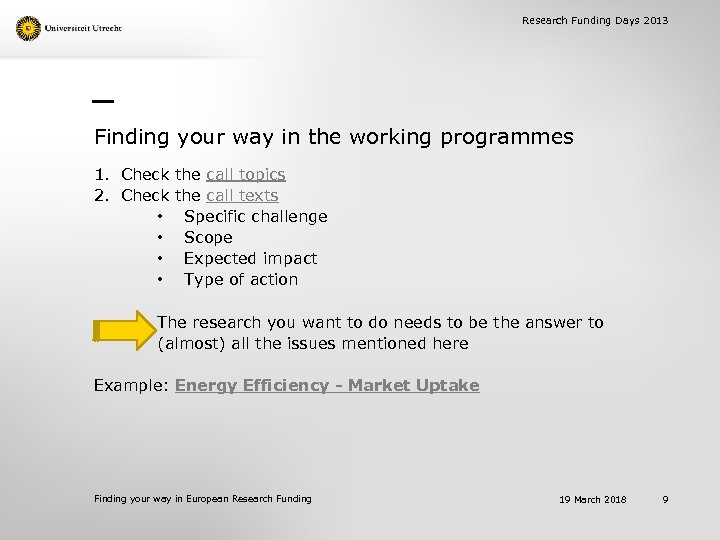 Research Funding Days 2013 Finding your way in the working programmes 1. Check the