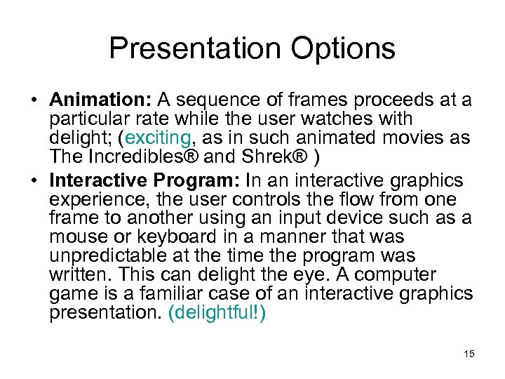 Presentation Options • Animation: A sequence of frames proceeds at a particular rate while