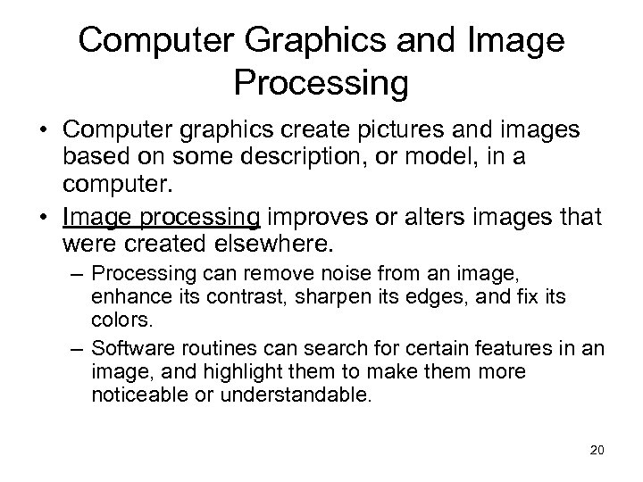 Computer Graphics and Image Processing • Computer graphics create pictures and images based on