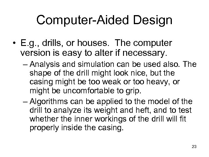 Computer-Aided Design • E. g. , drills, or houses. The computer version is easy