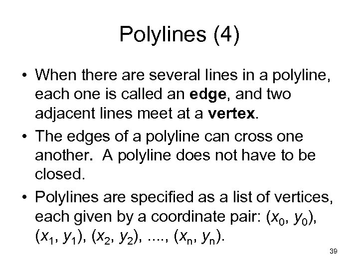 Polylines (4) • When there are several lines in a polyline, each one is