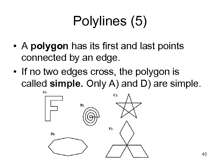 Polylines (5) • A polygon has its first and last points connected by an