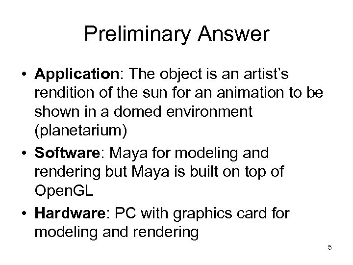 Preliminary Answer • Application: The object is an artist’s rendition of the sun for