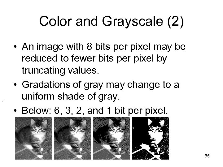 Color and Grayscale (2) . • An image with 8 bits per pixel may