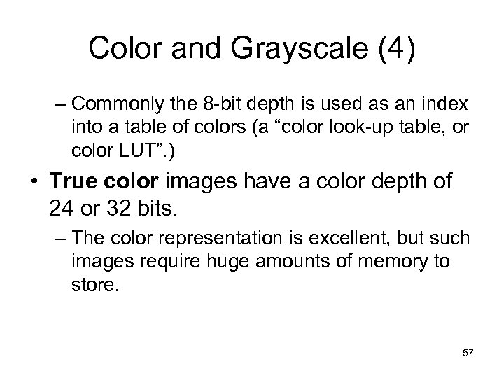 Color and Grayscale (4) – Commonly the 8 -bit depth is used as an