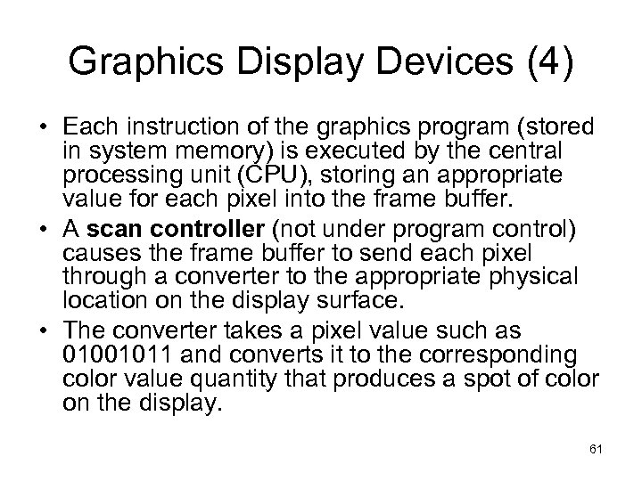 Graphics Display Devices (4) • Each instruction of the graphics program (stored in system