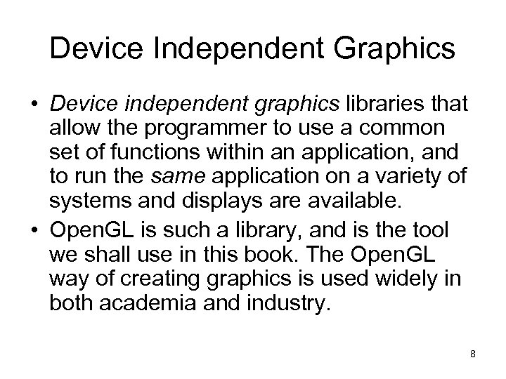 Device Independent Graphics • Device independent graphics libraries that allow the programmer to use