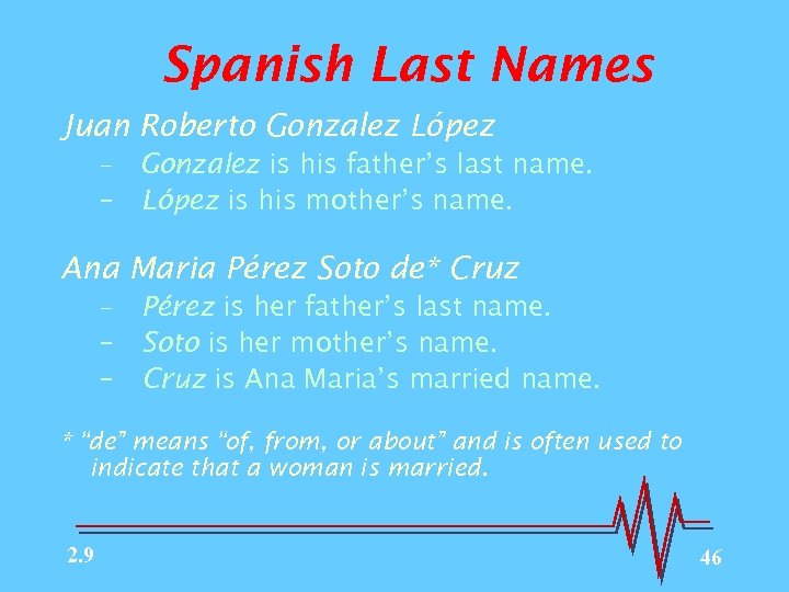 Spanish Last Names Juan Roberto Gonzalez López – Gonzalez is his father’s last name.