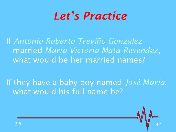 Let’s Practice If Antonio Roberto Treviño Gonzalez married María Victoria Mata Resendez, what would