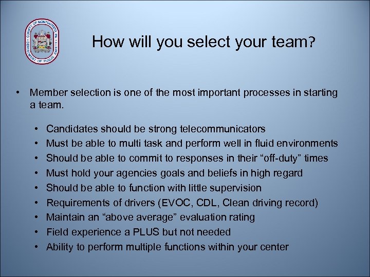How will you select your team? • Member selection is one of the most
