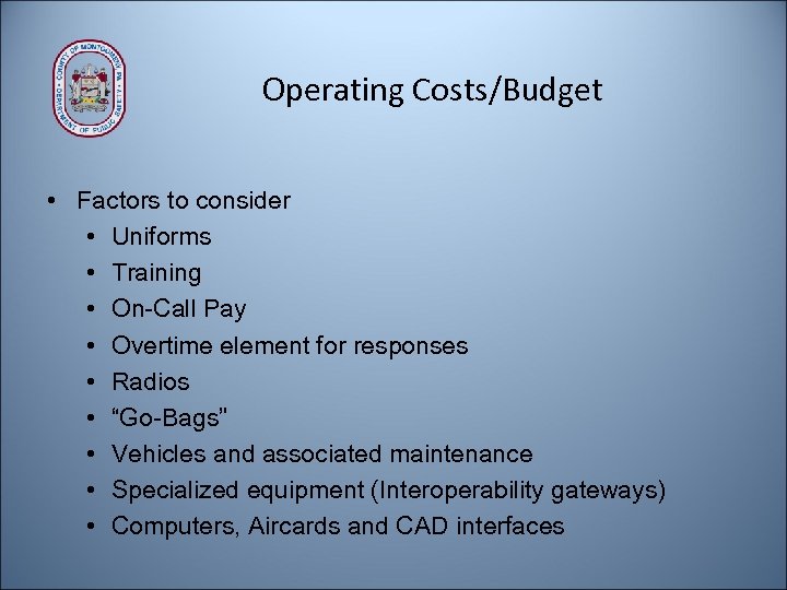 Operating Costs/Budget • Factors to consider • Uniforms • Training • On-Call Pay •