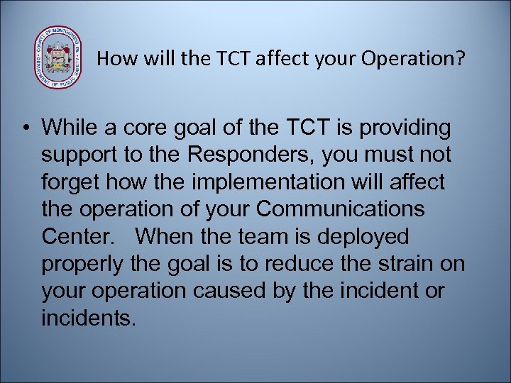 How will the TCT affect your Operation? • While a core goal of the