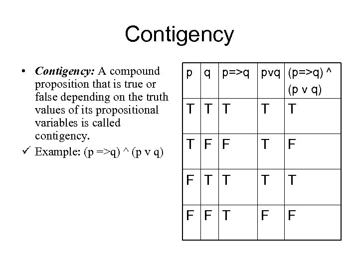 Contigency • Contigency: A compound proposition that is true or false depending on the