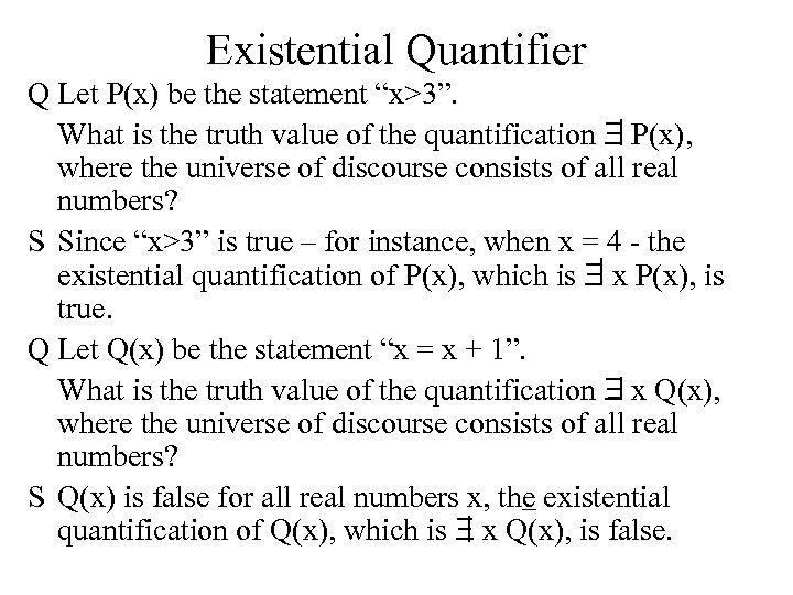 Existential Quantifier Q Let P(x) be the statement “x>3”. What is the truth value