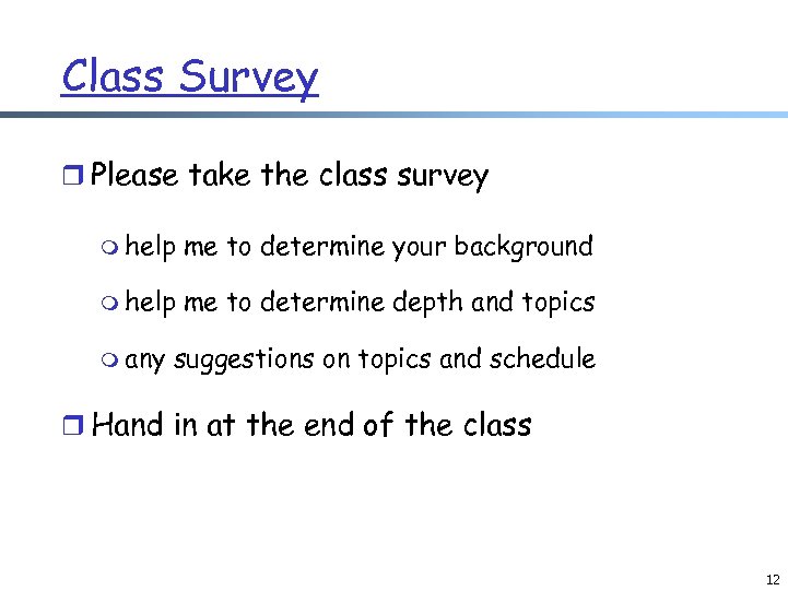 Class Survey r Please take the class survey m help me to determine your