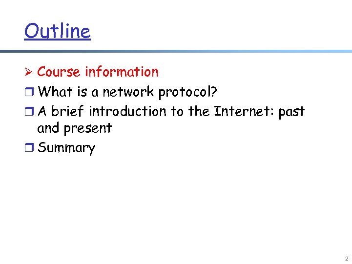 Outline Ø Course information r What is a network protocol? r A brief introduction