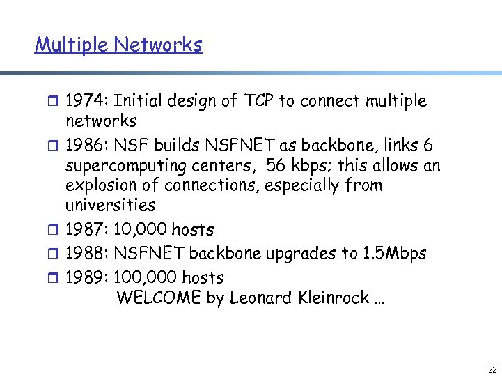 Multiple Networks r 1974: Initial design of TCP to connect multiple r r networks