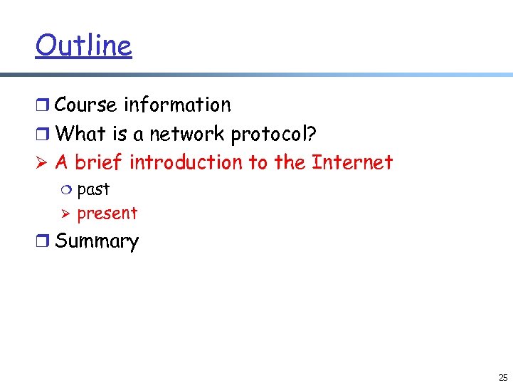Outline r Course information r What is a network protocol? Ø A brief introduction