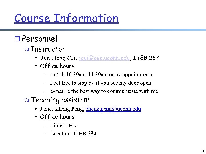 Course Information r Personnel m Instructor • Jun-Hong Cui, jcui@cse. uconn. edu, ITEB 267