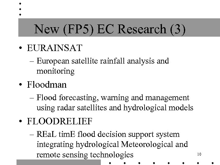 New (FP 5) EC Research (3) • EURAINSAT – European satellite rainfall analysis and