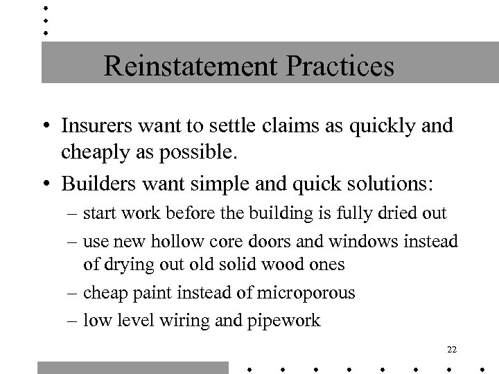 Reinstatement Practices • Insurers want to settle claims as quickly and cheaply as possible.