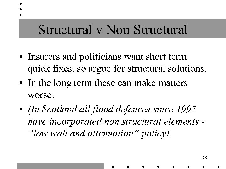 Structural v Non Structural • Insurers and politicians want short term quick fixes, so