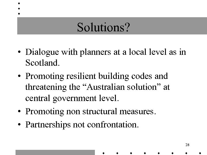 Solutions? • Dialogue with planners at a local level as in Scotland. • Promoting