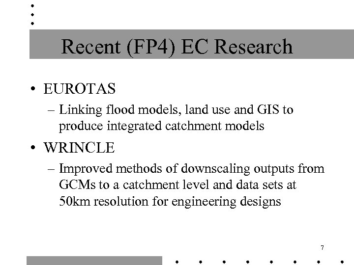 Recent (FP 4) EC Research • EUROTAS – Linking flood models, land use and