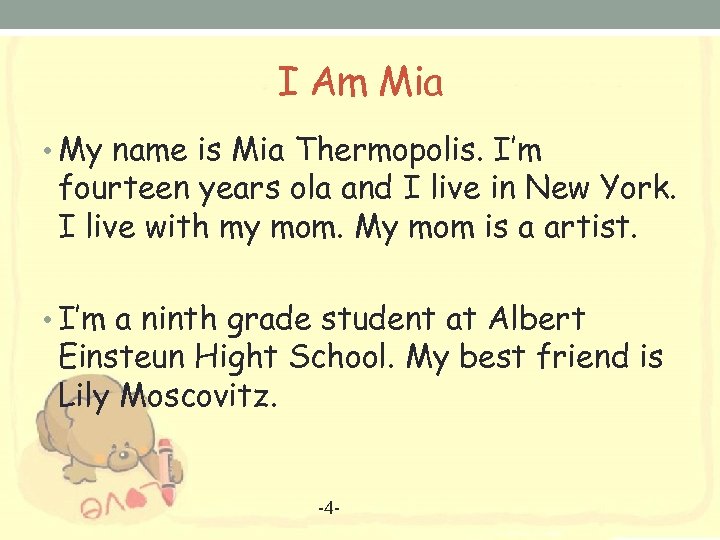 I Am Mia • My name is Mia Thermopolis. I’m fourteen years ola and