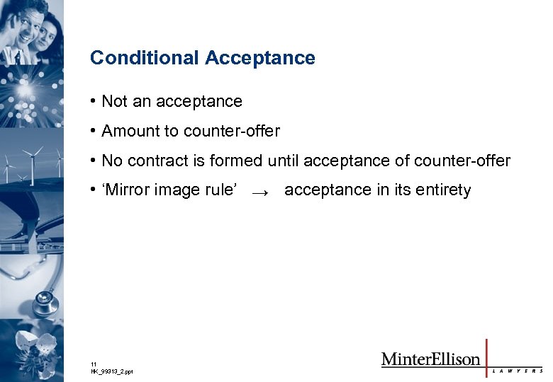 Conditional Acceptance • Not an acceptance • Amount to counter-offer • No contract is