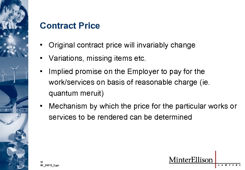 Contract Price • Original contract price will invariably change • Variations, missing items etc.