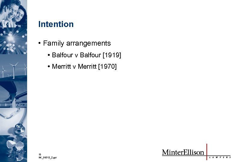 Intention • Family arrangements • Balfour v Balfour [1919] • Merritt v Merritt [1970]