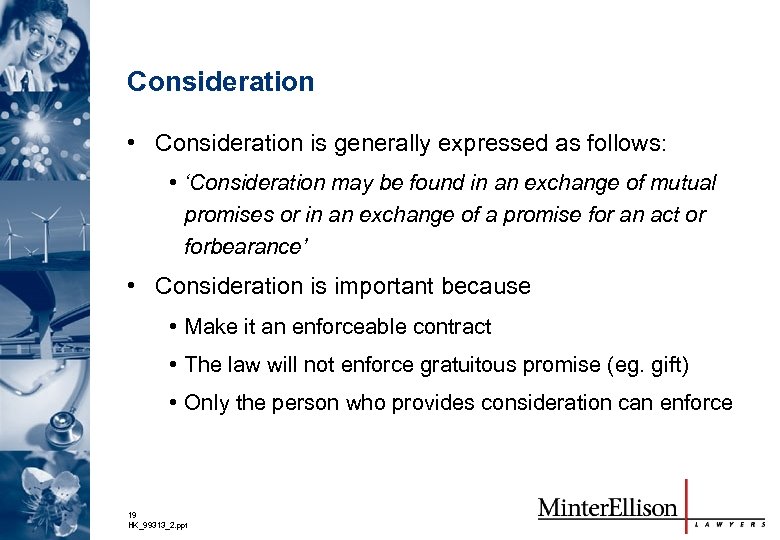 Consideration • Consideration is generally expressed as follows: • ‘Consideration may be found in