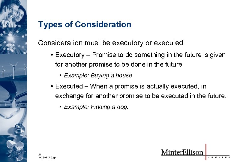 Types of Consideration must be executory or executed • Executory – Promise to do