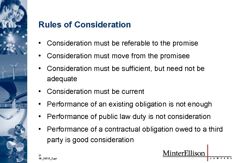 Rules of Consideration • Consideration must be referable to the promise • Consideration must