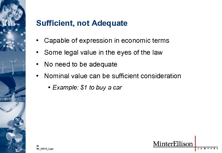 Sufficient, not Adequate • Capable of expression in economic terms • Some legal value