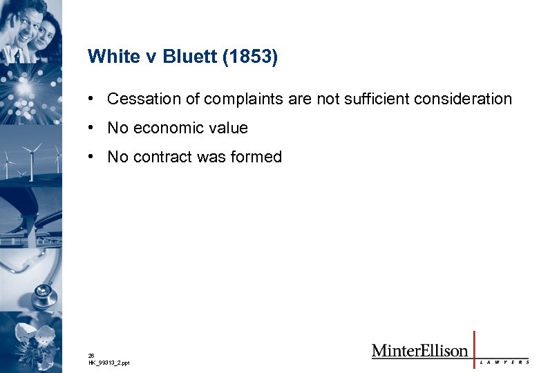 White v Bluett (1853) • Cessation of complaints are not sufficient consideration • No