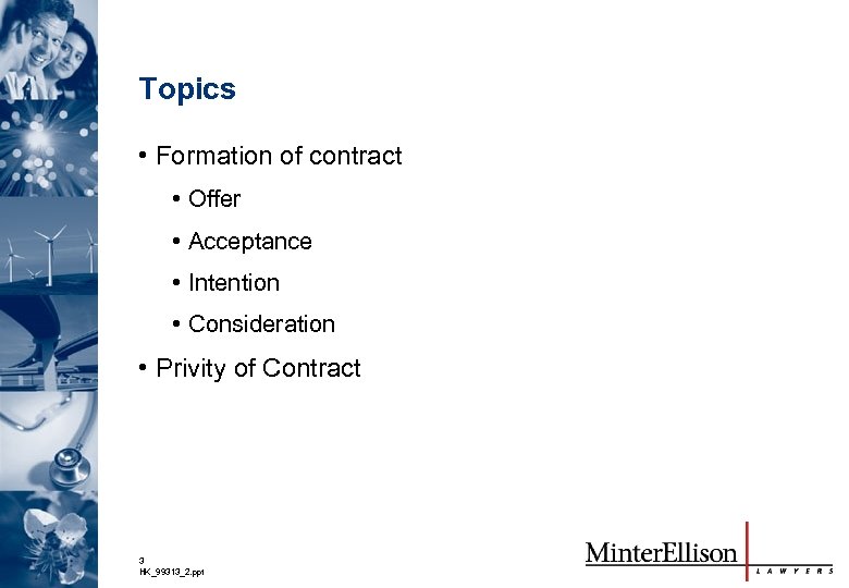 Topics • Formation of contract • Offer • Acceptance • Intention • Consideration •