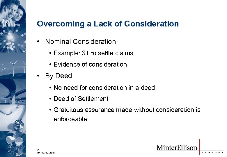 Overcoming a Lack of Consideration • Nominal Consideration • Example: $1 to settle claims