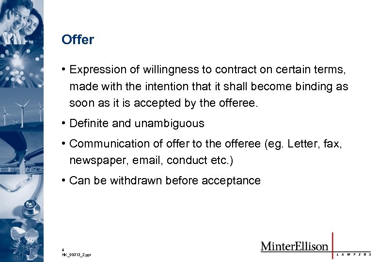 Offer • Expression of willingness to contract on certain terms, made with the intention