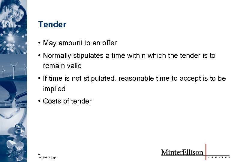 Tender • May amount to an offer • Normally stipulates a time within which