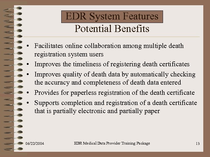 EDR System Features Potential Benefits • Facilitates online collaboration among multiple death registration system