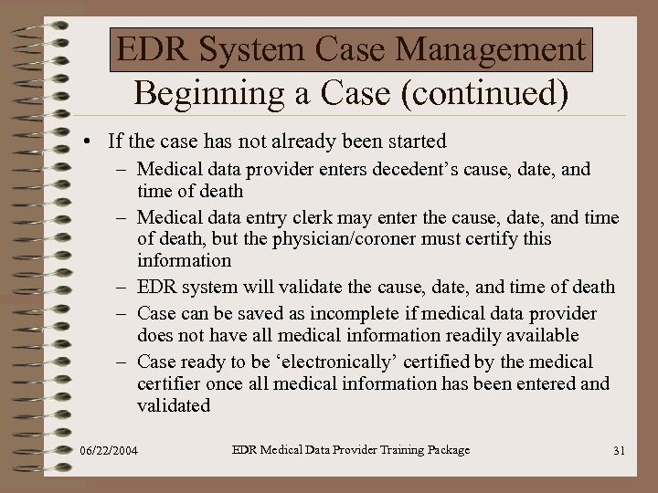 EDR System Case Management Beginning a Case (continued) • If the case has not