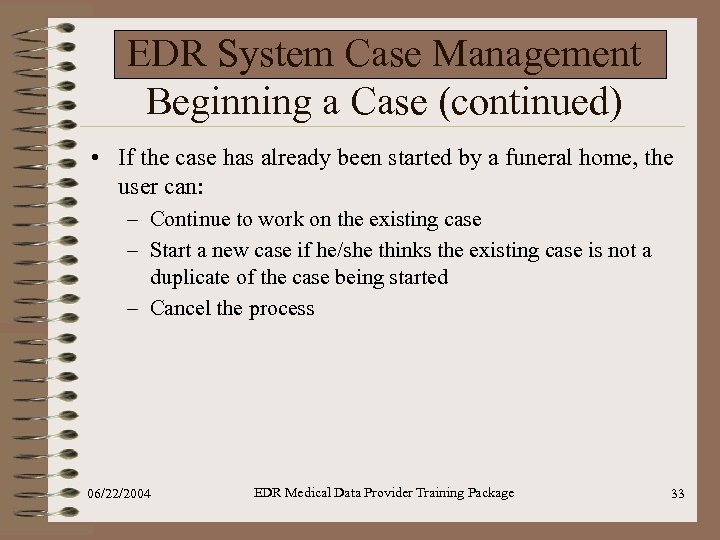 EDR System Case Management Beginning a Case (continued) • If the case has already