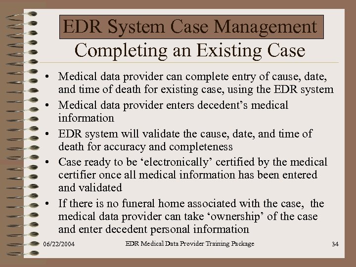 EDR System Case Management Completing an Existing Case • Medical data provider can complete