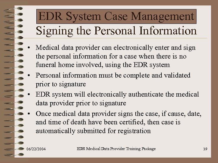 EDR System Case Management Signing the Personal Information • Medical data provider can electronically
