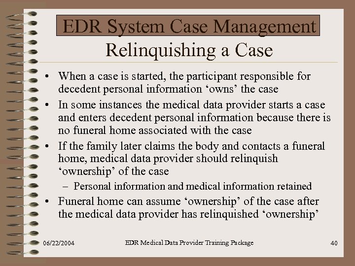 EDR System Case Management Relinquishing a Case • When a case is started, the
