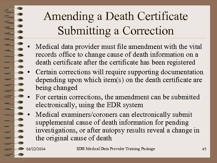 Amending a Death Certificate Submitting a Correction • Medical data provider must file amendment